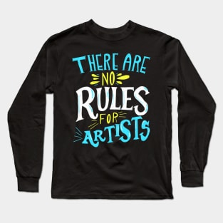 There Are No Rules For Artists Long Sleeve T-Shirt